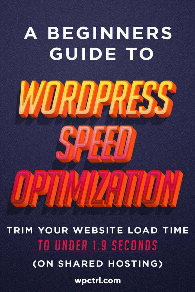 Speed Up WordPress Guide - Less Than 1.9 Seconds Load Time [Even On ...