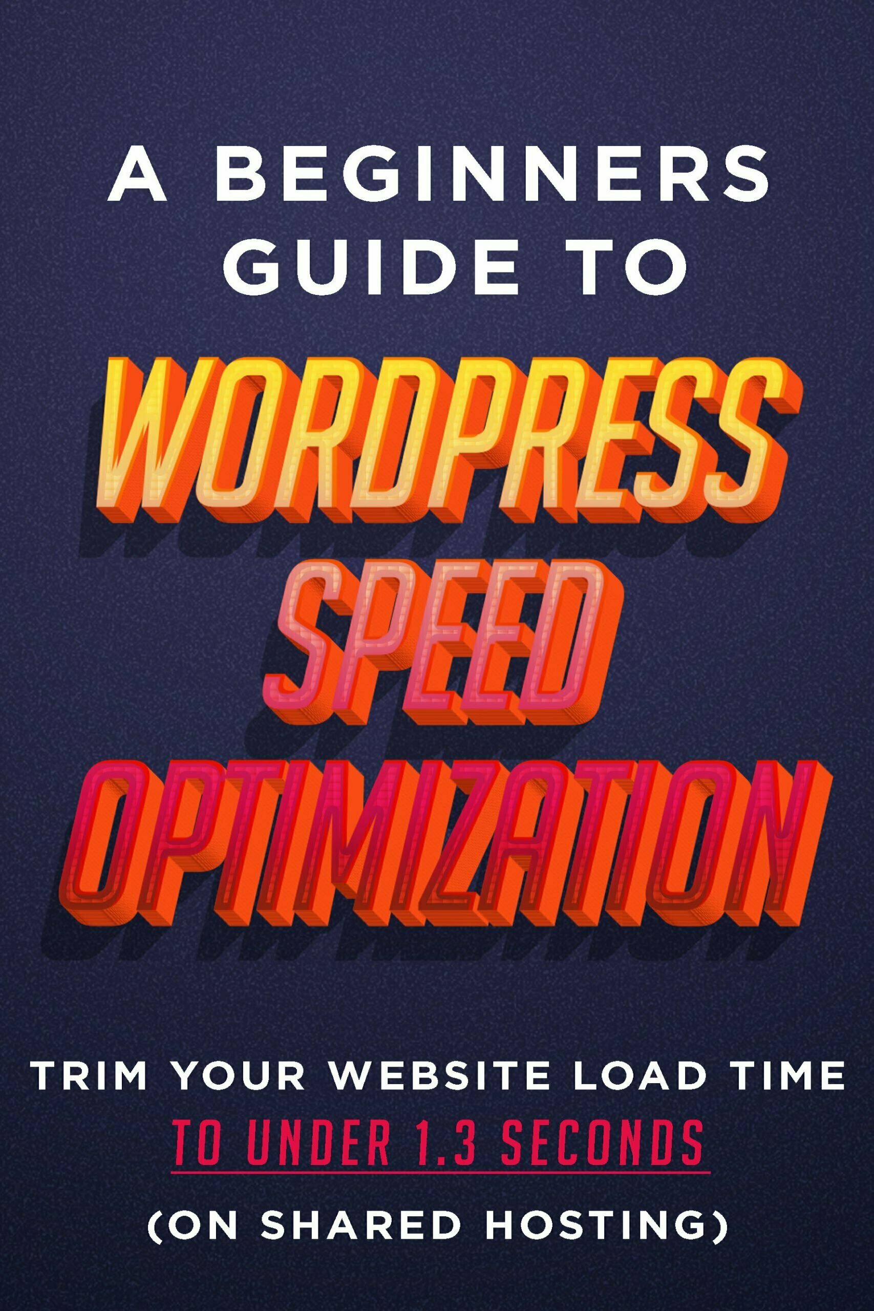 speed-up-wordpress-guide-less-than-1-3-seconds-load-time-even-on