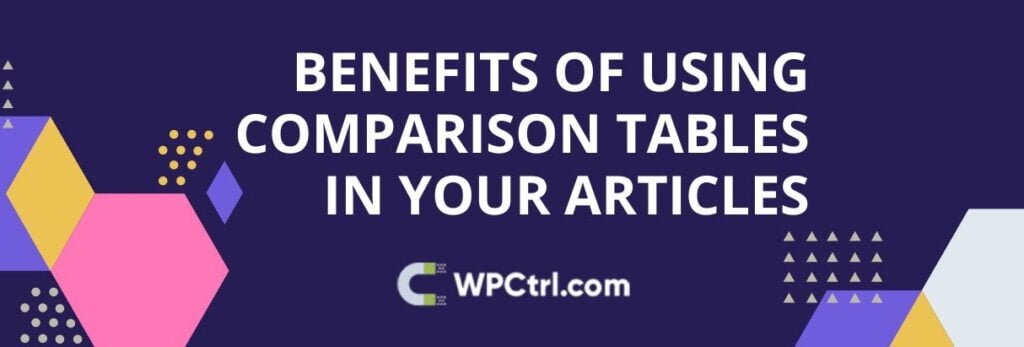 Benefits of Using Comparison Tables